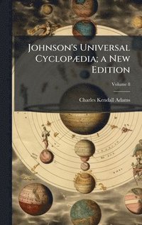 bokomslag Johnson's Universal CyclopÃ]dia; a New Edition