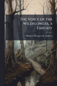 bokomslag Voice of the Wildflowers; a Fantasy