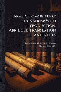 bokomslag Arabic Commentary on Nahum; With Introduction, Abridged Translation and Notes