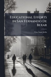 bokomslag Educational Efforts in San Fernando De Bexar