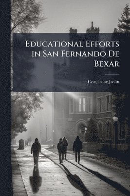 bokomslag Educational Efforts in San Fernando De Bexar