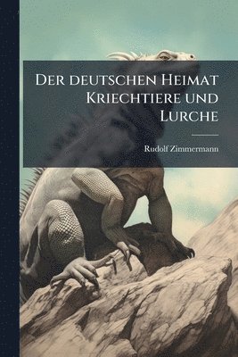 deutschen Heimat Kriechtiere und Lurche