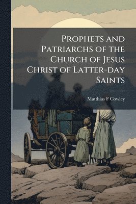 bokomslag Prophets and Patriarchs of the Church of Jesus Christ of Latter-day Saints