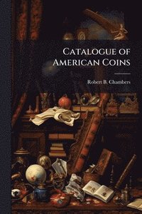 bokomslag Catalogue of American Coins