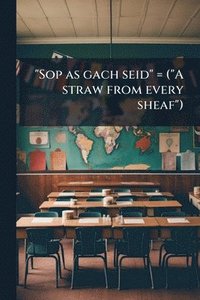 bokomslag "Sop as gach seid" = ("A straw from every sheaf")
