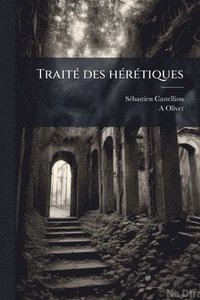 bokomslag TraitÃ(c) des hÃ(c)rÃ(c)tiques