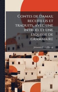 bokomslag Contes de Damas; recueillis et traduits, avec une introd. et une esquisse de grammaire