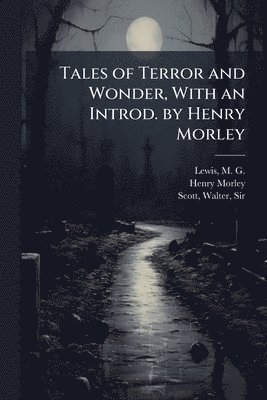 Henry 1822-1894 Morley - Tales of Terror and Wonder, With an Introd. by Henry Morley, Häftad