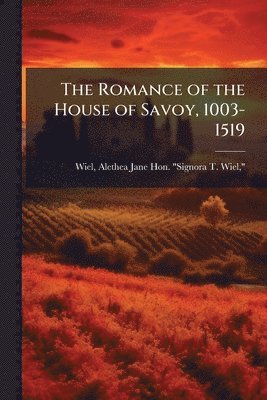 bokomslag Romance of the House of Savoy, 1003-1519
