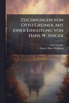 bokomslag Zeichnungen von Otto Greiner. Mit einer Einleitung von Hans W. Singer