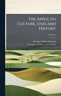 bokomslag Apple; Its Culture, Uses and History