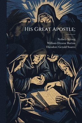 bokomslag His Great Apostle;
