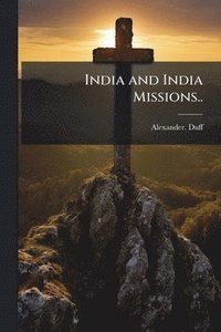 bokomslag India and India Missions..