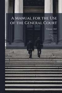 bokomslag A Manual for the Use of the General Court