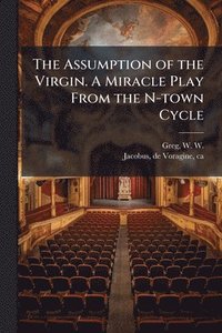 bokomslag Assumption of the Virgin. A Miracle Play From the N-town Cycle