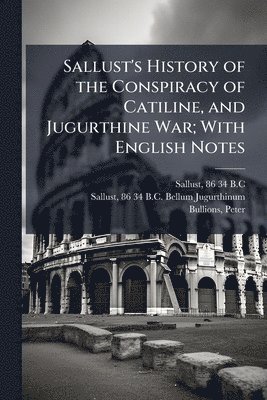 bokomslag Sallust's History of the Conspiracy of Catiline, and Jugurthine War; With English Notes