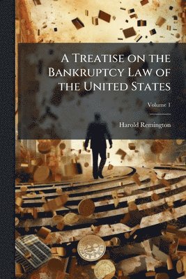 bokomslag Treatise on the Bankruptcy Law of the United States