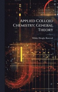 bokomslag Applied Colloid Chemistry; General Theory