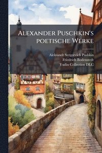 bokomslag Alexander Puschkin's poetische Werke