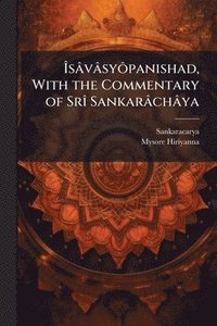 bokomslag Ã?sâvâsyÃ¿panishad, With the Commentary of SrÃ(R) Sankarâchâya