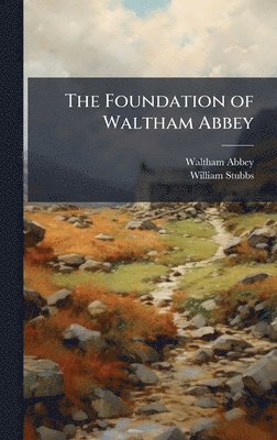 Foundation of Waltham Abbey