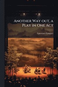bokomslag Another Way out, a Play in One Act