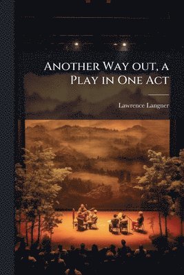 Another Way out, a Play in One Act