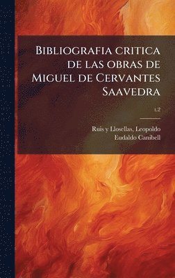 bokomslag Bibliografia critica de las obras de Miguel de Cervantes Saavedra