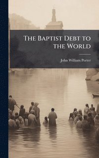 bokomslag The Baptist Debt to the World