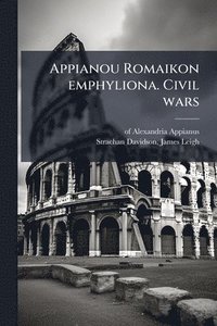 bokomslag Appianou Romaikon emphyliona. Civil wars