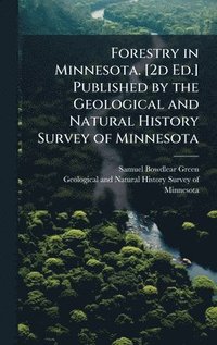 bokomslag Forestry in Minnesota. [2d Ed.] Published by the Geological and Natural History Survey of Minnesota