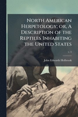 John Edwards Holbrook - North American Herpetology; or, A Description of the Reptiles Inhabiting the United States, Häftad. Tillgänglighet: Lägg i varukorg