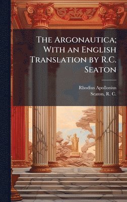 Argonautica; With an English Translation by R.C. Seaton