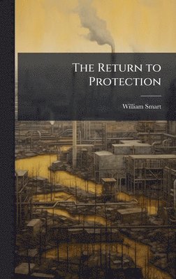 William 1853-1915 Smart, William Smart - Return to Protection, Inbunden