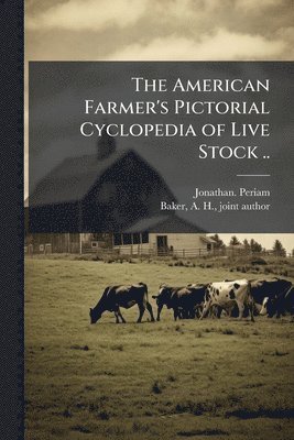 American Farmer's Pictorial Cyclopedia of Live Stock ..