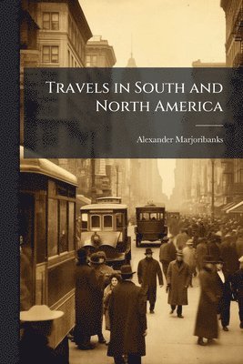 Travels in South and North America