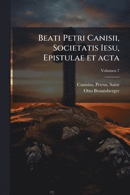 Beati Petri Canisii, Societatis Iesu, Epistulae et acta