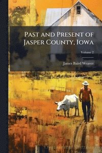 bokomslag Past and Present of Jasper County, Iowa