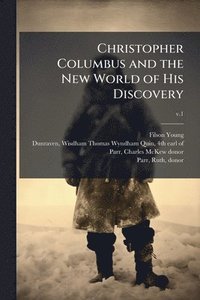 bokomslag Christopher Columbus and the New World of His Discovery