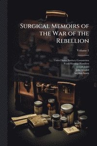 bokomslag Surgical Memoirs of the War of the Rebellion