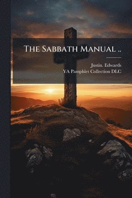 Justin Edwards, Justin. Edwards - Sabbath Manual .., Häftad