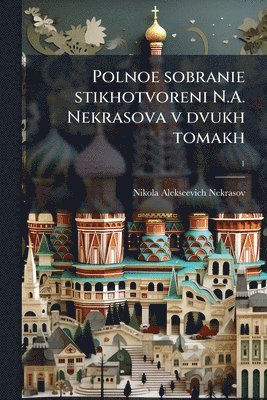 bokomslag Polnoe sobranie stikhotvoreni N.A. Nekrasova v dvukh tomakh