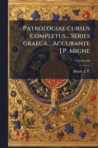 bokomslag Patrologiae cursus completus... Series graeca... Accurante J.P. Migne