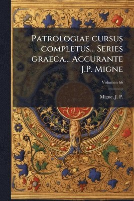 bokomslag Patrologiae cursus completus... Series graeca... Accurante J.P. Migne