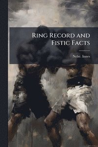 bokomslag Ring Record and Fistic Facts