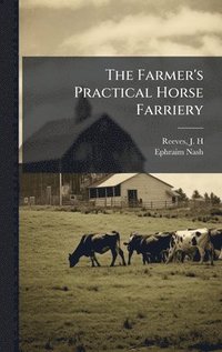 bokomslag Farmer's Practical Horse Farriery