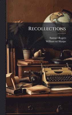 Samuel Rogers, William Sharpe - Recollections, Inbunden