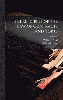 bokomslag The Principles of the Law of Contracts and Torts