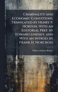 bokomslag Criminality and Economic Conditions. Translated by Henry P. Horton, With an Editorial Pref. by Edward Lindsey, and With an Introd. by Frank H. Norcross