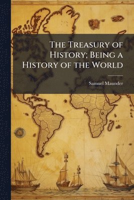Treasury of History; Being a History of the World